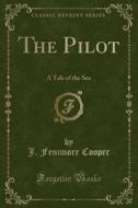 The Pilot di J Fenimore Cooper edito da Forgotten Books