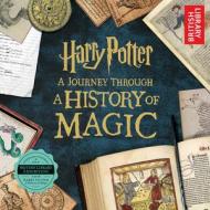Harry Potter: A Journey Through a History of Magic di British Library edito da Arthur A. Levine Books