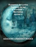 Romance de Lunha Montañas AZULES V di Azucena Ordoñez Rodas edito da Lulu.com