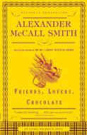 Friends, Lovers, Chocolate di Alexander Mccall Smith edito da ANCHOR
