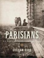 Parisians: An Adventure History of Paris di Graham Robb edito da Tantor Media Inc