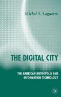 The Digital City: The American Metropolis and Information Technology di M. Laguerre edito da SPRINGER NATURE