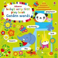 Baby's Very First Play Book Garden Words di Fiona Watt edito da Usborne Publishing Ltd