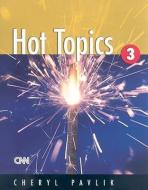 Hot Topics, Book 3 di Cheryl Pavlik edito da HEINLE & HEINLE PUBL INC