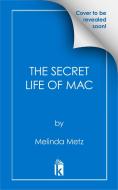 The Secret Life of Mac di Melinda Metz edito da ZEBRA BOOKS