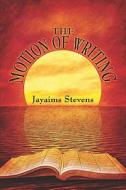 The Motion Of Writing di Jayaims Stevens edito da Publishamerica