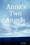 Anna's Two Angels di Jill Biller edito da Lulu.com