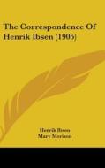The Correspondence of Henrik Ibsen (1905) di Henrik Johan Ibsen edito da Kessinger Publishing