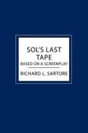 Sol's Last Tape: Based on a Screenplay di Richard L. Sartore edito da Booksurge Publishing