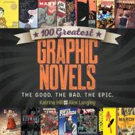 100 Greatest Graphic Novels di Alex Langley, Katrina Hill edito da F&W Publications Inc