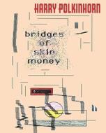 Bridges of Skin Money di Harry Polkinhorn edito da Createspace
