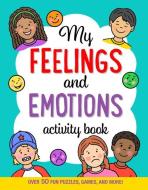 My Feelings and Emotions Activity Book: Over 50 Fun Puzzles, Games, and More! di Barbara Paulding edito da PETER PAUPER