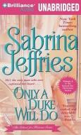 Only a Duke Will Do di Sabrina Jeffries edito da Brilliance Corporation
