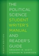 The Political Science Student Writer's Manual and Reader's Guide di Gregory M. Scott, Stephen M. Garrison edito da Rowman & Littlefield