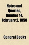 Notes and Queries, Number 14, February 2, 1850 di Anonymous edito da Rarebooksclub.com