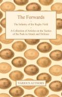 The Forwards - The Infantry of the Rugby Field - A Collection of Articles on the Tactics of the Pack in Attack and Defen di Various edito da Cole Press