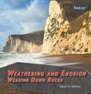 Weathering and Erosion: Wearing Down Rocks di Steven M. Hoffman edito da PowerKids Press