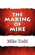 The Making Of Mike di Mike Todd edito da Publishamerica