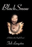 Black Snow: A Salute to the Single Parent di Tuli Langston edito da AUTHORHOUSE