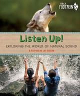 Listen Up!: Exploring the World of Natural Sound di Stephen Aitken edito da ORCA BOOK PUBL