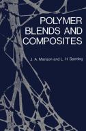 Polymer Blends and Composites di John A. Manson edito da Springer US