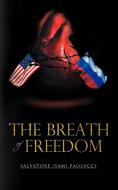 The Breath of Freedom di Salvatore (Sam) Paolucci edito da AUTHORHOUSE