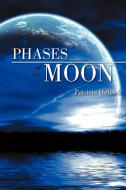 Phases of the Moon di Patricia Helisek edito da Xlibris