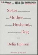 Sister Mother Husband Dog (Etc.) di Delia Ephron edito da Brilliance Corporation