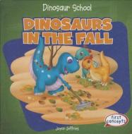Dinosaurs in the Fall di Joyce Jeffries edito da Gareth Stevens Publishing