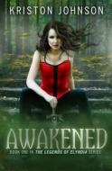 Awakened: The Legends of Elyndia di Kriston Johnson edito da Createspace