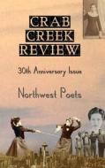 Crab Creek Review 30th Anniversary Issue di Two Sylvias Press edito da Createspace