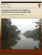 Assessment of Estuarine Water Quality at Cumberland Island National Seashore, 2007 di National Park Service edito da Createspace