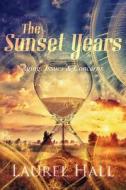 The Sunset Years: Aging: Issues and Concerns di Laurel Hall edito da Createspace
