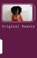 Original Beauty: Black Hair in Cyberspace di Ayana a. Haaruun, Melodye L. Watson edito da Createspace