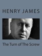 The Turn of the Screw di Henry James edito da Createspace