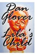 Lila's Child: An Inquiry Into Quality di Dan Glover edito da Createspace