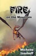Fire on the Mountain di Michelle Isenhoff edito da Createspace