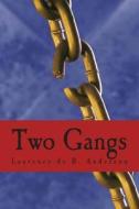 Two Gangs di Laurence De B. Anderson edito da Createspace
