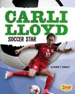 Carli Lloyd: Soccer Star di Heather E. Schwartz edito da CAPSTONE PR