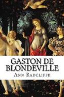 Gaston de Blondeville di Ann Ward Radcliffe edito da Createspace Independent Publishing Platform