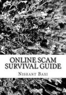 Online Scam Survival Guide di MR Nishant K. Baxi edito da Createspace Independent Publishing Platform