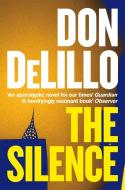 The Silence di DELILLO DON edito da Pan Macmillan Paperbacks