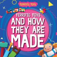 Terrific Toys and How They Are Made di Noah Leatherland edito da Greenhaven Publishing LLC