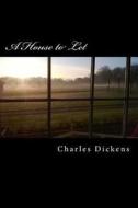 A House to Let di Charles Dickens, Elizabeth Cleghorn Gaskell, Wilkie Collins edito da Createspace Independent Publishing Platform