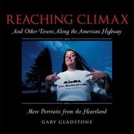 Reaching Climax di Gary Gladstone edito da Ten Speed Press
