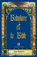 Babylone Et La Bible di Jean Bottero edito da iUniverse