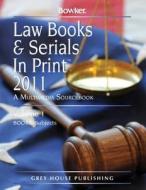 Law Books & Serials in Print 3 Volume Set 2011 edito da Grey House Publishing