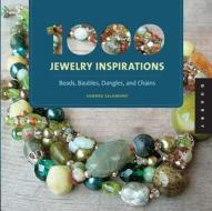 1000 Jewelry Inspirations di Sandra Salamony edito da Quarry Books