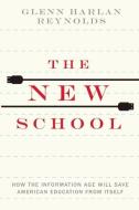 The New School: How the Information Age Will Save American Education from Itself di Glenn Harlan Reynolds edito da ENCOUNTER BOOKS