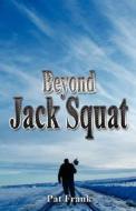 Beyond Jack Squat di Pat Frank edito da Media Creations Inc